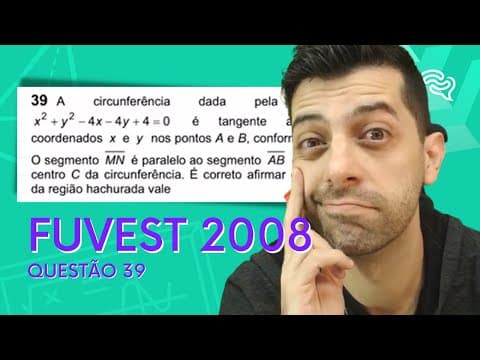 Thumbnail da aula: FUVEST 2008 - Matem. - Q39 - A circunferência dada pela equação