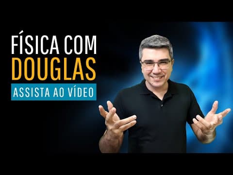 Thumbnail da aula: Física com douglas vv