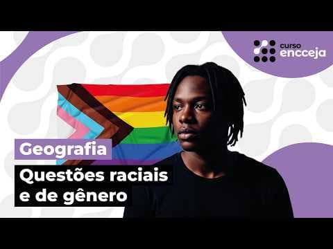 Thumbnail da aula: QUESTÕES RACIAIS E DE GÊNERO | RESUMO DE GEOGRAFIA PARA O ENCCEJA