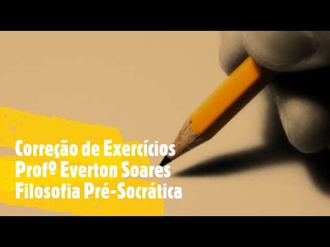 Thumbnail da aula: Correção de Exercícios - Filosofia Pré-Socrática