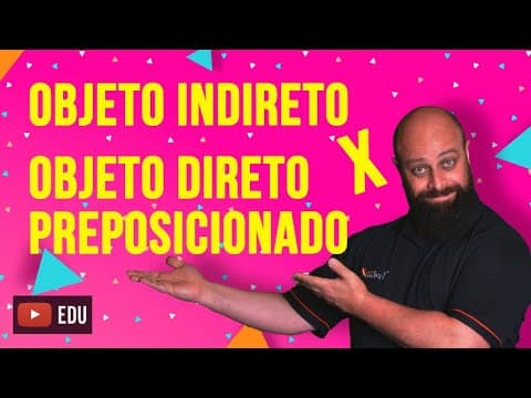 Thumbnail da aula: Objeto Indireto vs. Objeto Direto Preposicionado [Prof. Noslen]