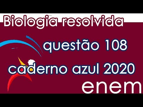 Thumbnail da aula: Resolução do ENEM 2020- Biologia – 108 (CADERNO AZUL)