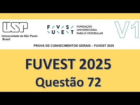 Thumbnail da aula: FUVEST 2025 ( 1º dia, Prova V1) Questão 72