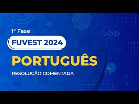 Thumbnail da aula: Resolução Comentada da FUVEST 2024 - 1ª Fase - Português
