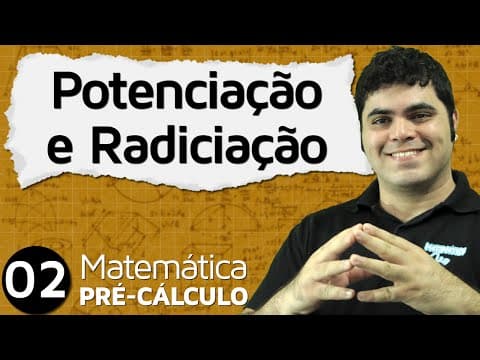 Thumbnail da aula: Pré-Cálculo 2 - ÁLGEBRA: POTENCIAÇÃO E RADICIAÇÃO