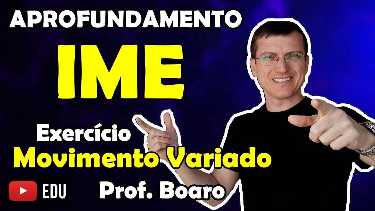 Thumbnail: IME - MOVIMENTO ACELERADO - APROFUNDAMENTO   EXERCÍCIO RESOLVIDO   Prof  Marcelo Boaro   Vídeo # 14