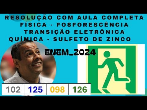 Thumbnail da aula: ENEM 2024 QUESTÃO 125 CADERNO AZUL_FOSFORESCÊNCIA_TRANSIÇÃO ELETRÔNICA_SALTO QUÂNTICO_SULFETO DE Zn