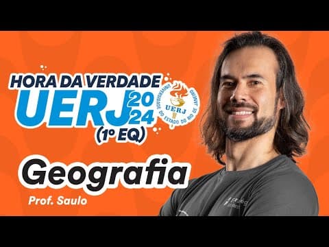 Thumbnail da aula: UERJ 2024 1º EQ - Hora da Verdade - Geografia - Prof. Saulo Takami