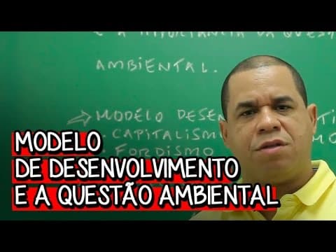 Thumbnail da aula: Modelo de Desenvolvimento e a Questão Ambiental - Extensivo Geografia | Descomplica