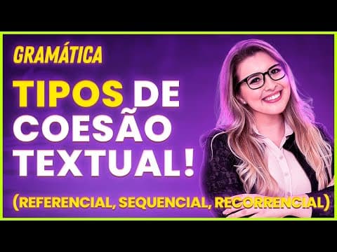Thumbnail da aula: TIPOS DE COESÃO TEXTUAL - Profa. Pamba