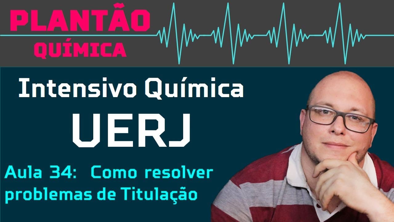 Thumbnail: Intensivo UERJ Química AULA 34 - Soluções: Como resolver problemas de Titulação