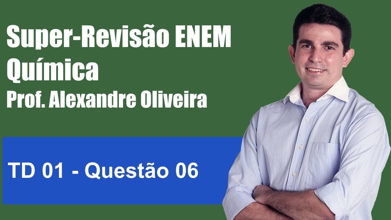 Thumbnail: Super Revisão de Química   ENEM   Módulo 01   Questão 06