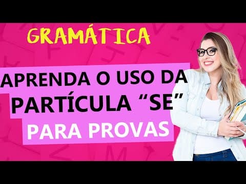 Thumbnail da aula: FUNÇÕES DA PARTÍCULA "SE": REGRAS E DICAS PARA PROVAS - Profa. Pamba