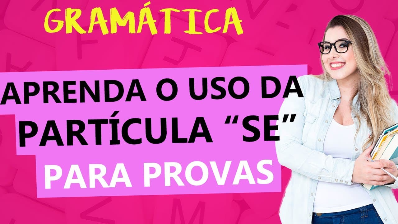 Thumbnail: FUNÇÕES DA PARTÍCULA "SE": REGRAS E DICAS PARA PROVAS - Profa. Pamba