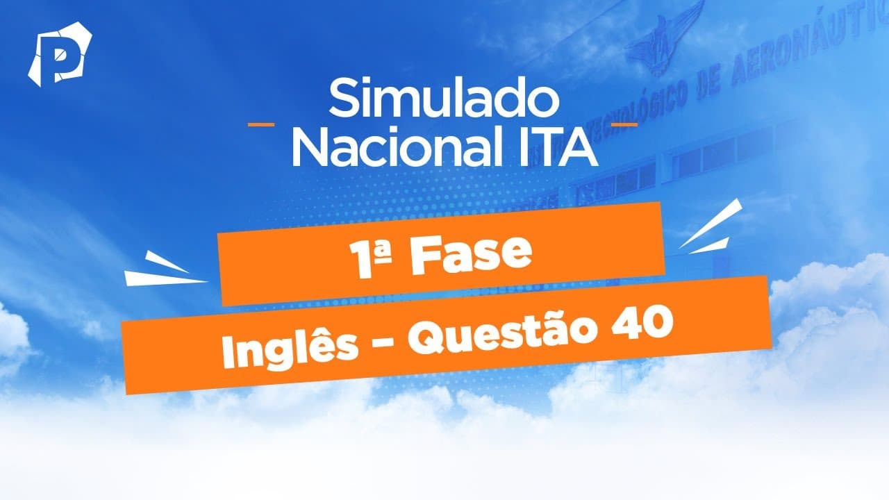 Thumbnail: Simulado Nacional ITA | Resoluções | 1ª fase | Inglês | Questão 40