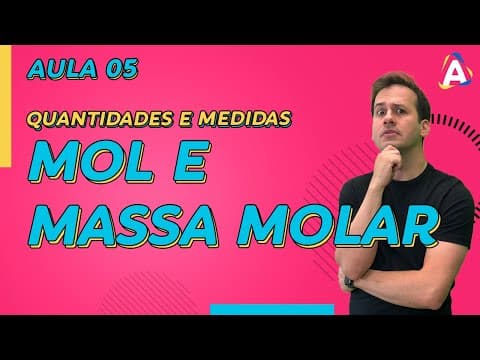Thumbnail da aula: 5. Mol e Massa Molar [Química Geral]