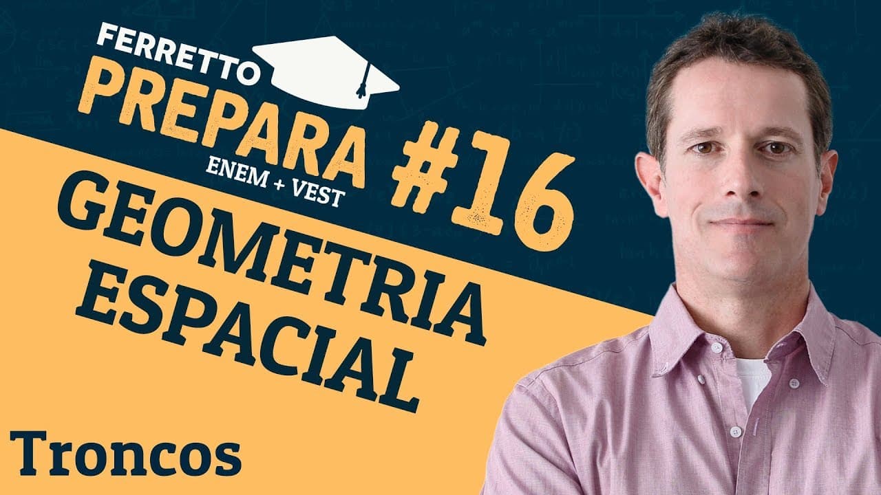 Thumbnail: Ferretto Prepara #16: Geometria Espacial - Troncos (Replay)