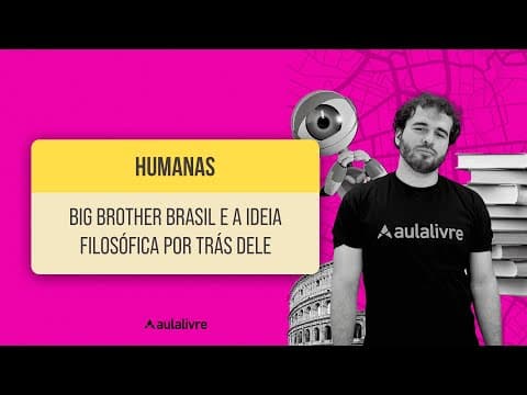 Thumbnail da aula: Big Brother Brasil e a ideia filosófica por trás dele