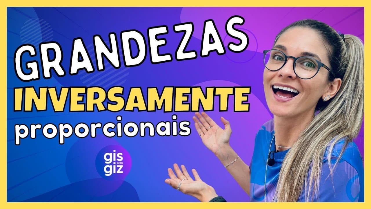 Thumbnail: GRANDEZAS INVERSAMENTE PROPORCIONAIS | NÚMEROS INVERSAMENTE PROPORCIONAIS
