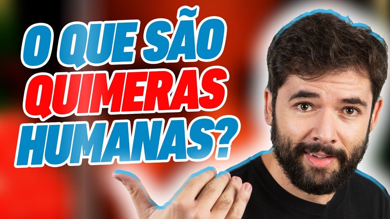 Thumbnail: O que são as QUIMERAS humanas?