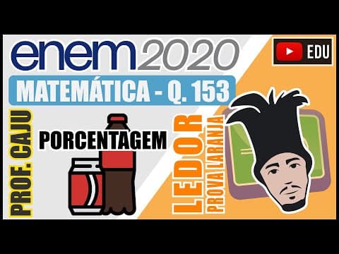 Thumbnail da aula: [ENEM 2020 LED] 153 📘 PORCENTAGEM Uma fábrica produz e comercializa refrigerantes utilizando três