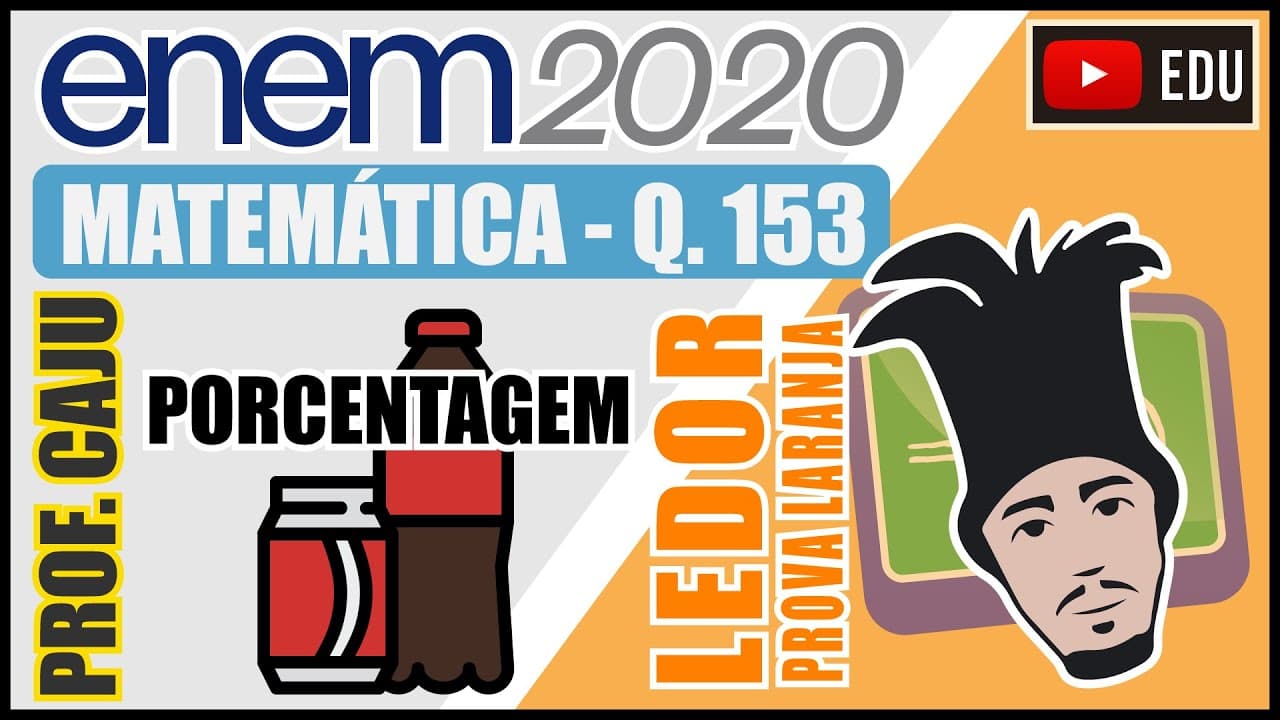 Thumbnail: [ENEM 2020 LED] 153 📘 PORCENTAGEM Uma fábrica produz e comercializa refrigerantes utilizando três