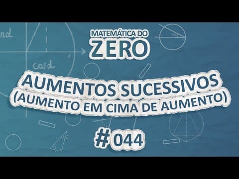 Thumbnail da aula: Matemática do Zero | Aumentos sucessivos (aumento em cima de aumento) - Brasil Escola