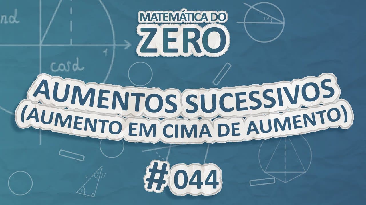 Thumbnail: Matemática do Zero | Aumentos sucessivos (aumento em cima de aumento) - Brasil Escola