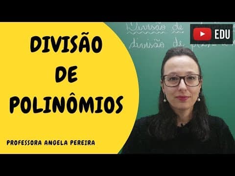Thumbnail da aula: Divisão de Polinômios - Professora Angela