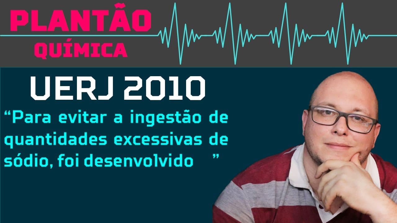 Thumbnail: UERJ 2010 QUÍMICA -  Para evitar a ingestão de quantidades excessivas de sódio, foi desenvolvido