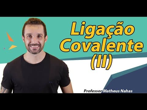 Thumbnail da aula: Aula 5 - Ligação Covalente (II)