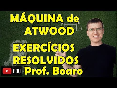 Thumbnail da aula: MÁQUINA DE ATWOOD - APLICAÇÕES DAS LEIS DE NEWTON - EXERCÍCIOS - AULA 7 -  Prof  Boaro ILIMIT