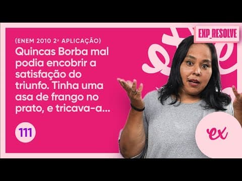 Thumbnail da aula: QUINCAS BORBA MAL PODIA ENCOBRIR A SATISFAÇÃO DO TRIUNFO (...) | PERCEPÇÃO DAS IDEIAS DO TEXTO