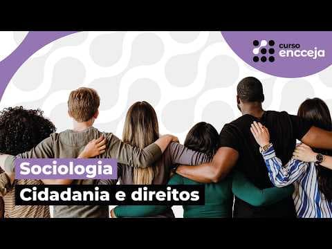 Thumbnail da aula: CIDADANIA E DIREITOS: RESUMO DE SOCIOLOGIA | Curso do Encceja e Curso do Enem. Prof Alan Ghedini