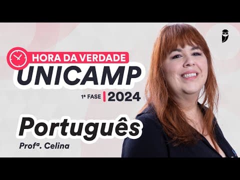 Thumbnail da aula: Hora da Verdade UNICAMP 2024 1ª Fase - Português - Prof. Celina Gil