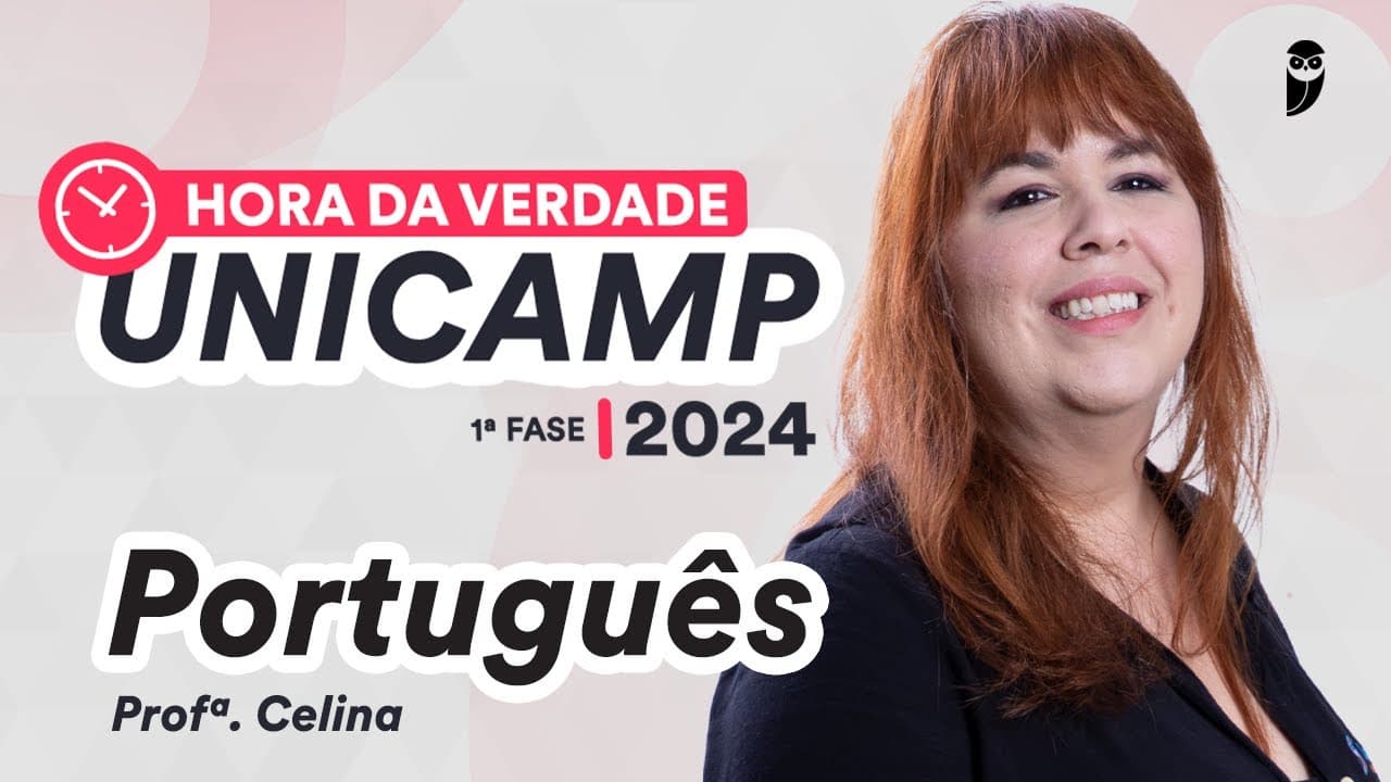 Thumbnail: Hora da Verdade UNICAMP 2024 1ª Fase - Português - Prof. Celina Gil