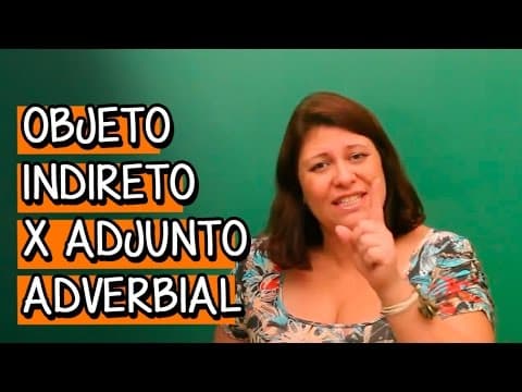 Thumbnail da aula: Diferença entre Objeto Indireto x Adjunto Adverbial - Extensivo Português | Descomplica
