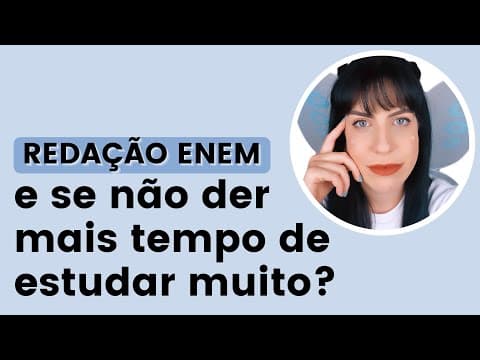 Thumbnail da aula: E se não der mais tempo de estudar redação para o Enem?