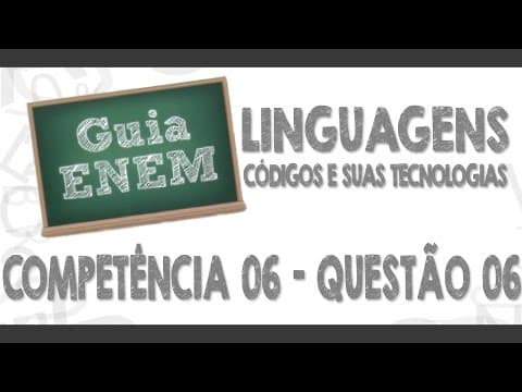 Thumbnail da aula: GUIA ENEM - Linguagens e Códigos - Comp. 06 - Q06 Atividades