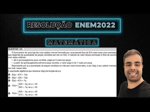 Thumbnail da aula: ANULADA ENEM 2022 O funcionário de uma loja tem seu salário mensal formado por uma parcela fixa