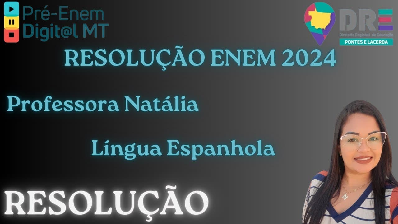 Thumbnail: RESOLUÇÃO - ESPANHOL ENEM 2024 COM A PROFESSORA NATÁLIA - DRE PONTES E LACERDA PRÉ-ENEM DIGIT@L MT