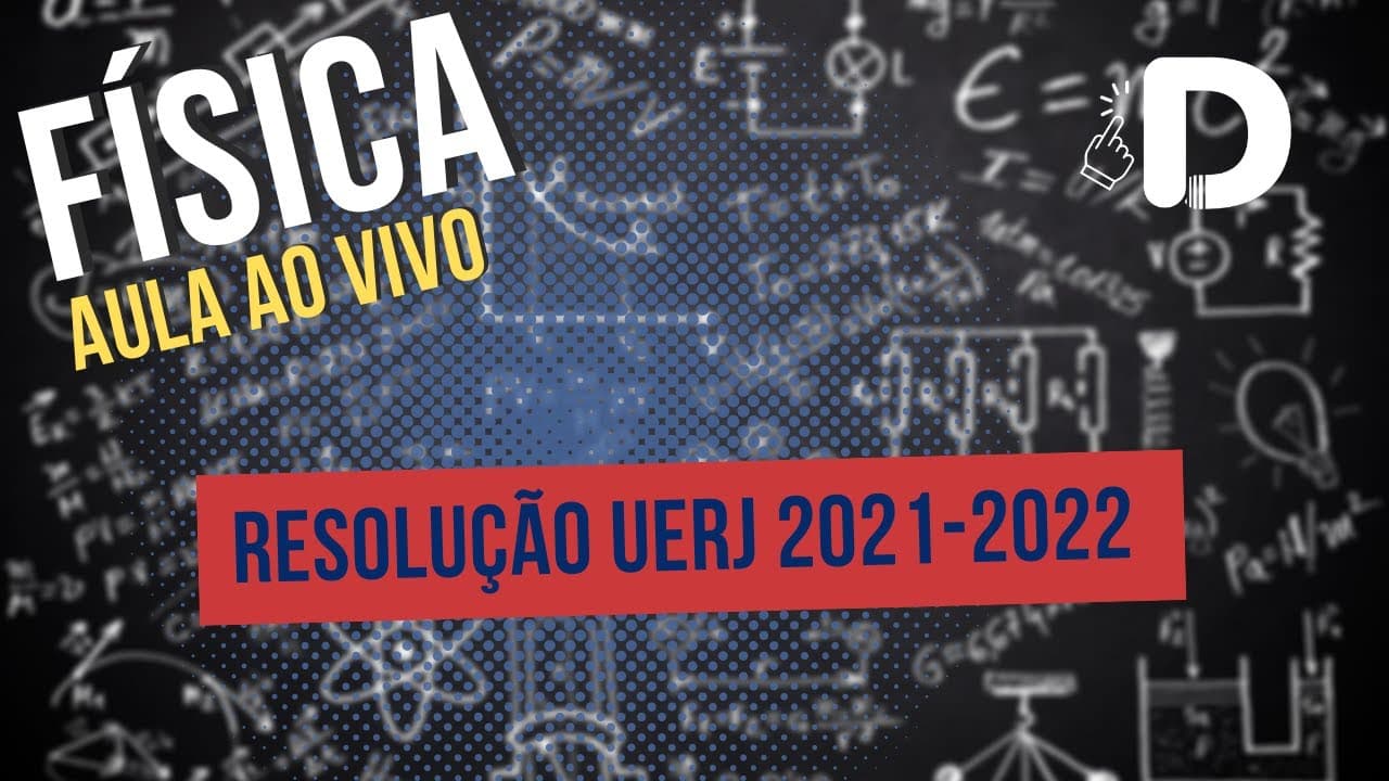 Thumbnail: Física Uerj 2021-2022 - Resolução das Questões - Aula ao vivo