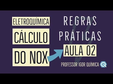Thumbnail da aula: Cálculo do NOX | Número de Oxidação | Regras Práticas | Eletroquímica | Aula 02