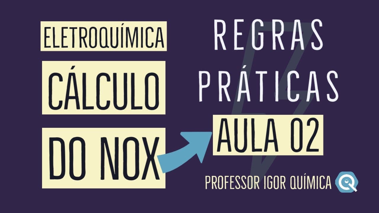 Thumbnail: Cálculo do NOX | Número de Oxidação | Regras Práticas | Eletroquímica | Aula 02