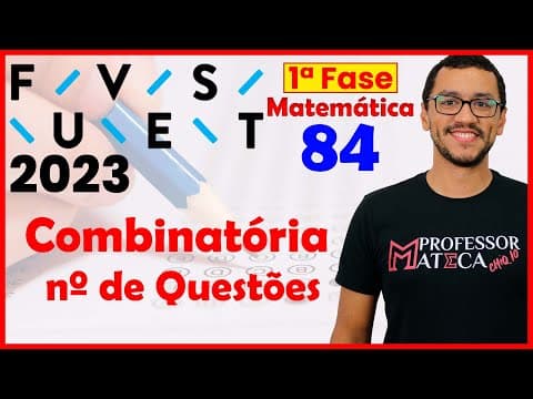 Thumbnail da aula: FUVEST 2023 | Primeira Fase | Resolução Matemática | Questão 84 - Combinatória