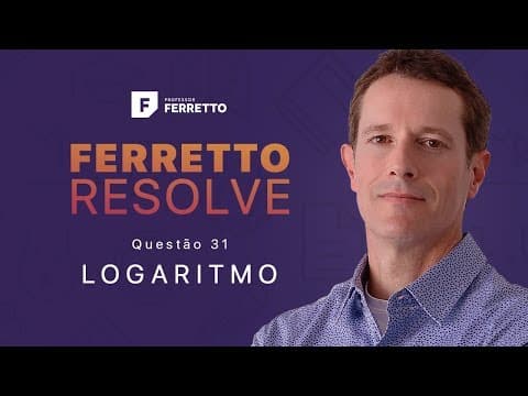 Thumbnail da aula: Ferretto Resolve: Logaritmo - Questão 31