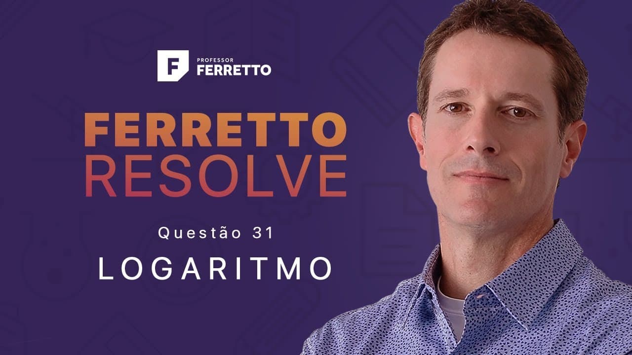 Thumbnail: Ferretto Resolve: Logaritmo - Questão 31