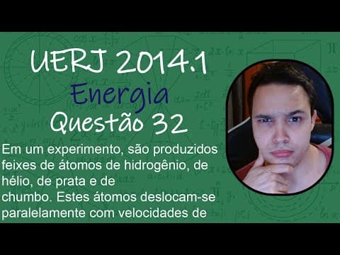 Thumbnail da aula: UERJ 2014 - Em um experimento, são produzidos feixes de átomos de hidrogênio, de hélio, de prata