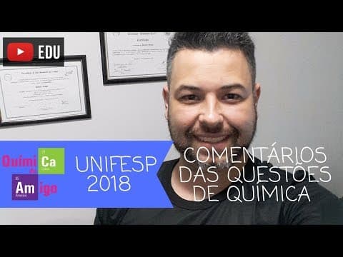 Thumbnail da aula: Comentários UNIFESP 2018 - Química