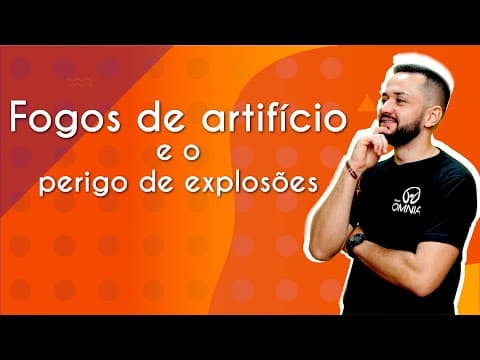 Thumbnail da aula: Fogos de artifício e o perigo de explosões - Brasil Escola